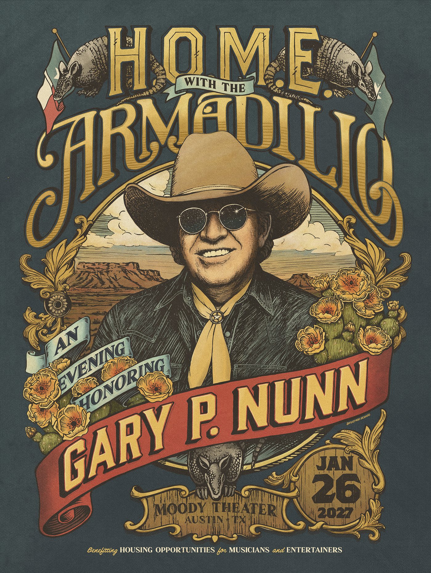 H.O.M.E. with the Armadillo poster: an engraved portrait of Gary P. Nunn in a cowboy hat and round sunglasses, framed by armadillos, Texas flags and prickly pear blossoms. An evening honoring Gary P. Nunn, January 26, 2027, Moody Theater, Austin, Texas. Benefitting Housing Opportunities for Musicians and Entertainers.
